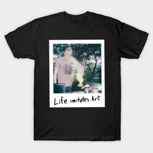 Life Imitates Art T-Shirt